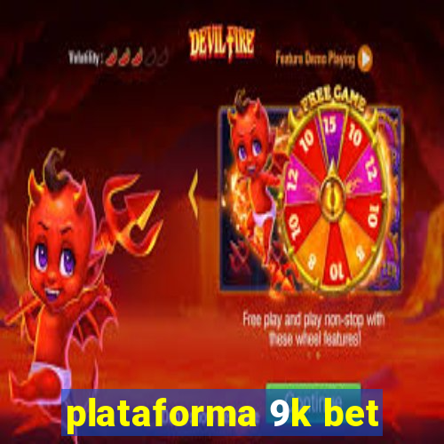 plataforma 9k bet